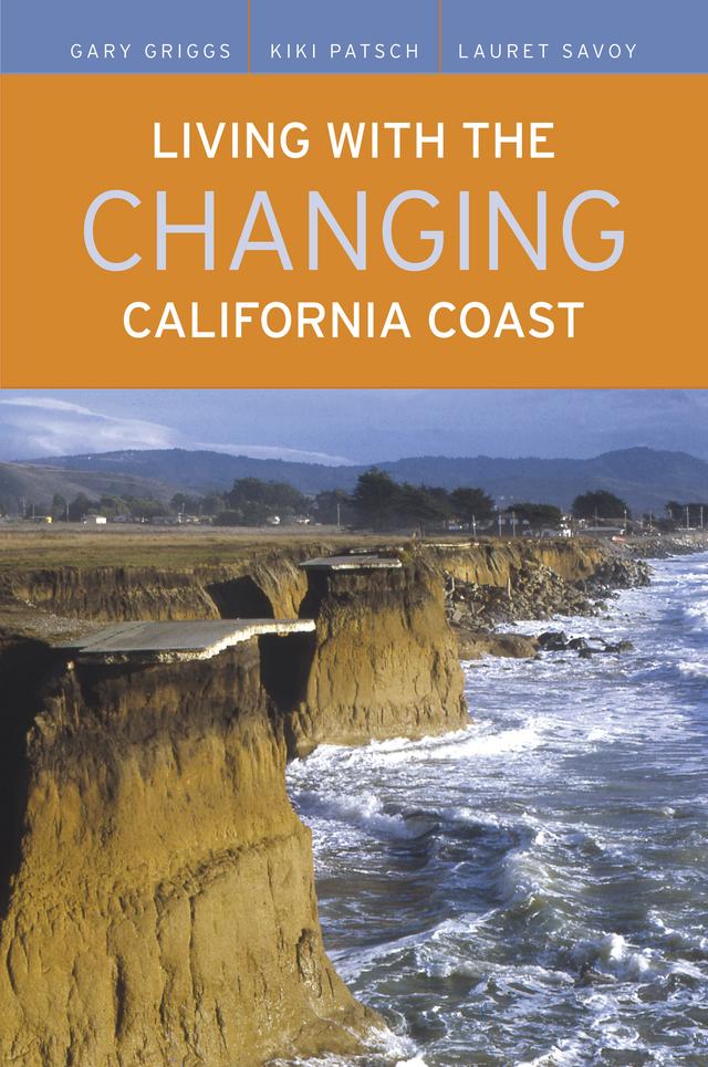 Living with the Changing California Coast by Gary Griggs, Kiki Patsch, Lauret Savoy