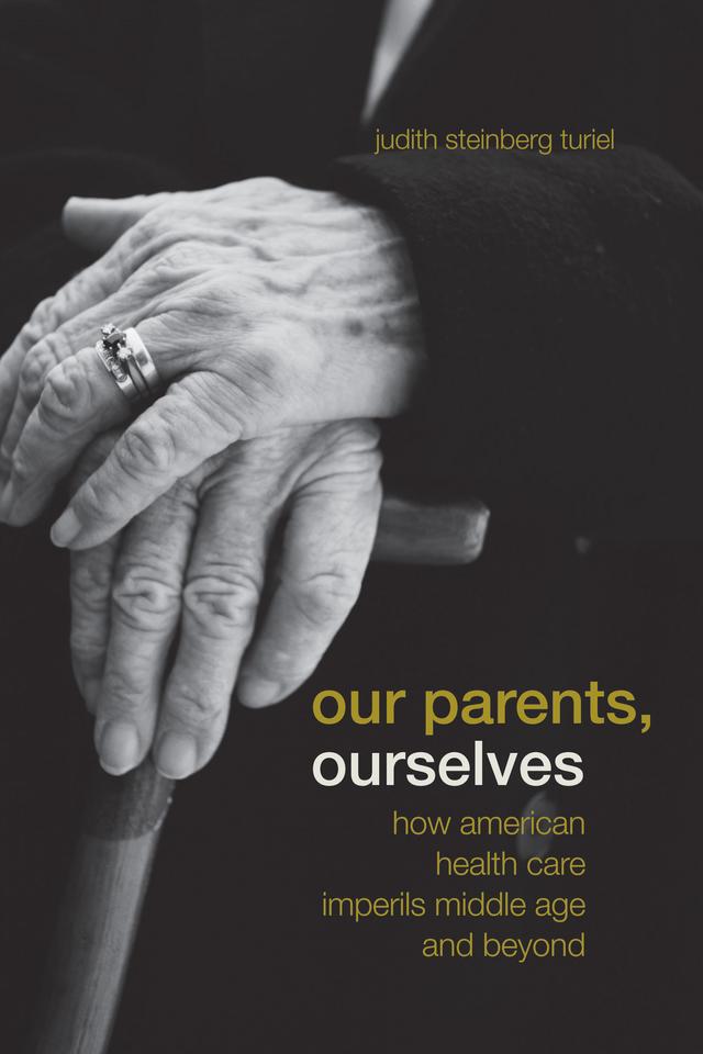 Our Parents, Ourselves by Judith Steinberg Turiel