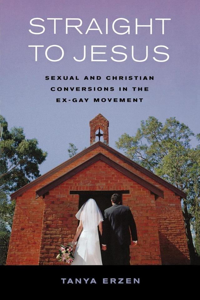 Straight to Jesus by Tanya Erzen