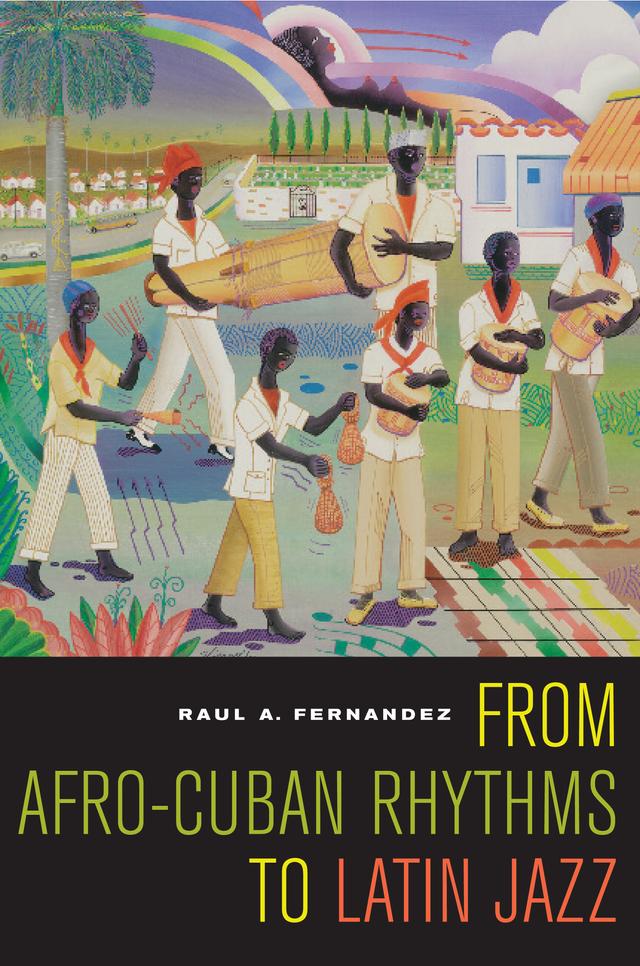 From Afro-Cuban Rhythms to Latin Jazz by Raul A. Fernandez