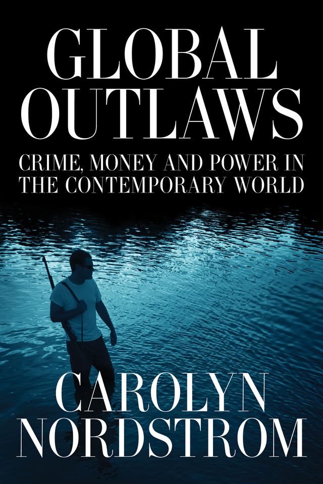 Global Outlaws by Carolyn Nordstrom