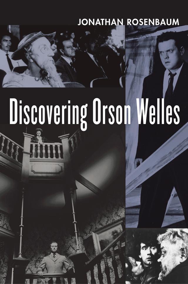 Discovering Orson Welles by Jonathan Rosenbaum
