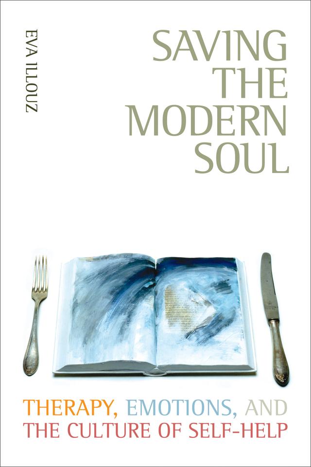 Saving the Modern Soul by Eva Illouz