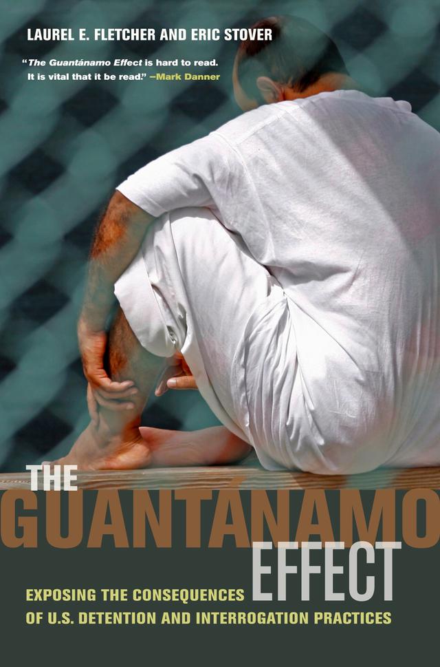 The Guantanamo Effect by Eric Stover, Laurel Emile Fletcher