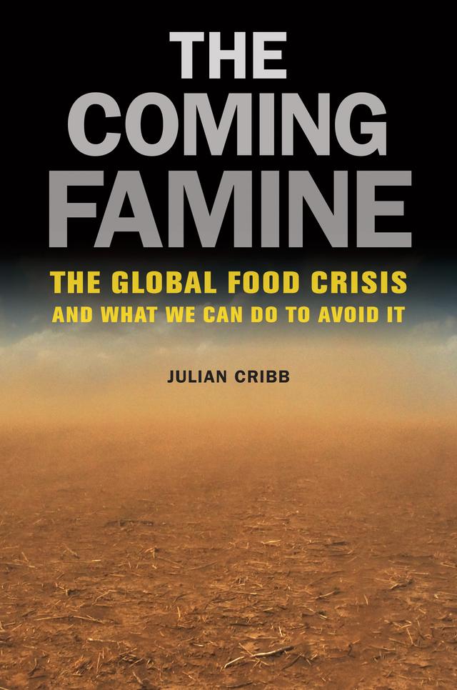The Coming Famine by Julian Cribb