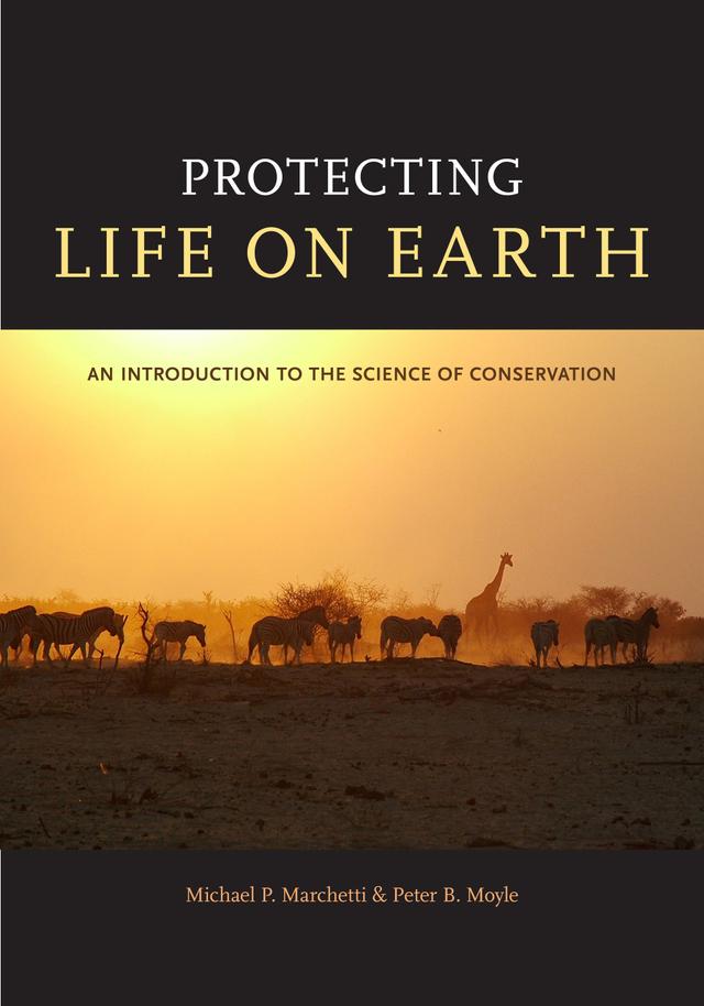 Protecting Life on Earth by Michael Paul Marchetti, Peter B. Moyle