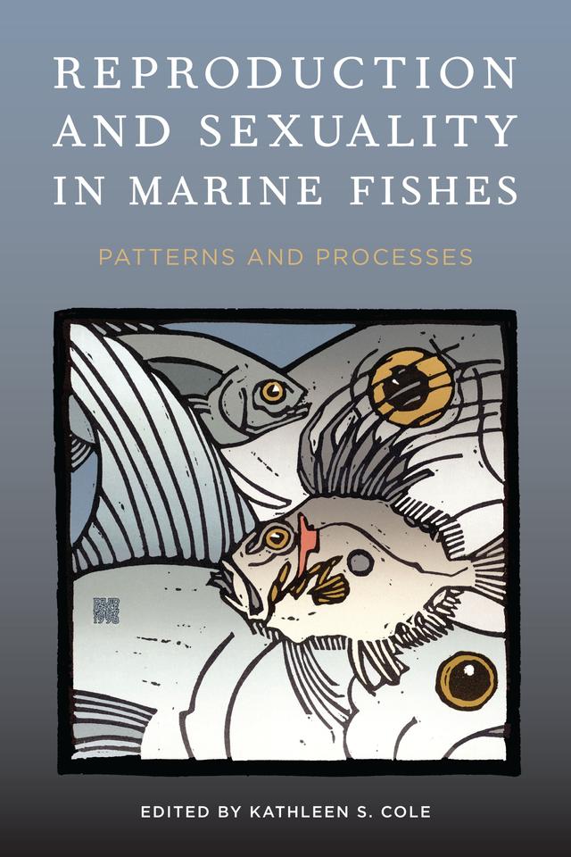 Reproduction and Sexuality in Marine Fishes by Kathleen S. Cole