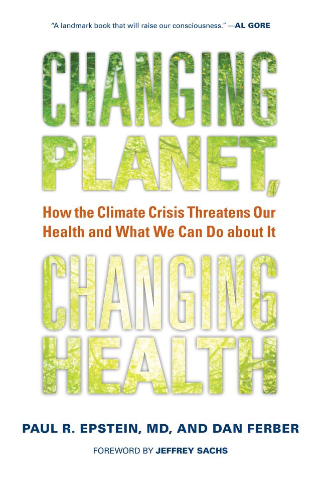 Changing Planet, Changing Health by Dan Ferber, Paul R. Epstein