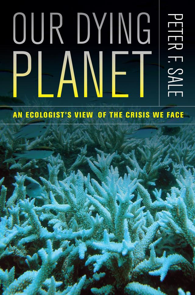 Our Dying Planet by Peter Sale
