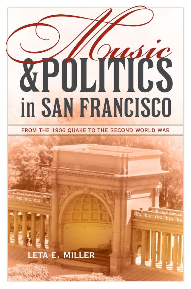 Music and Politics in San Francisco by Leta E. Miller