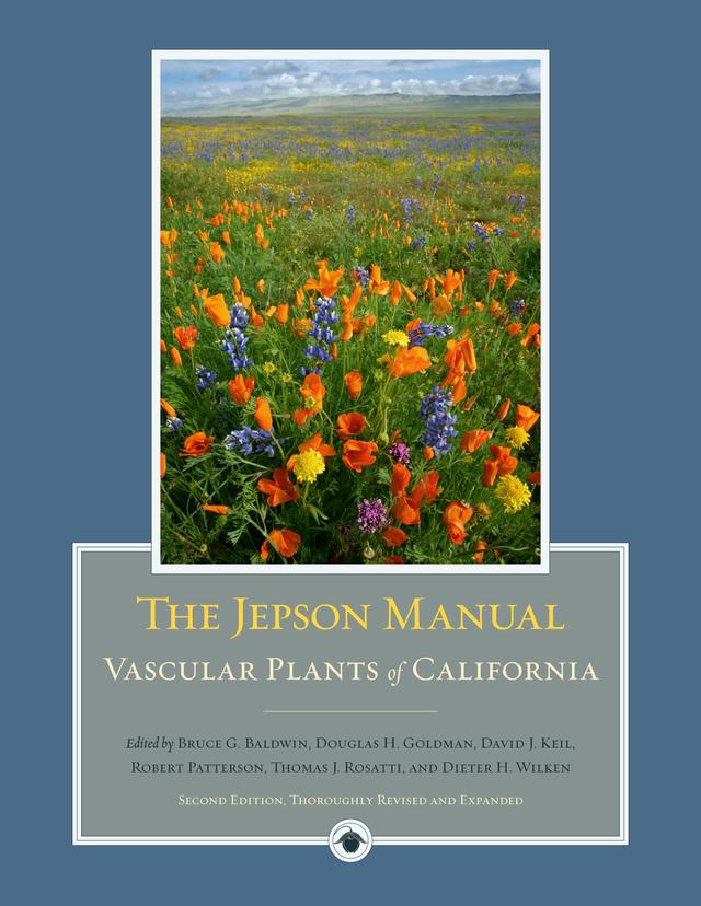 The Jepson Manual by Bruce G. Baldwin, David J Keil, Douglas Goldman, Robert Patterson, Thomas J. Rosatti