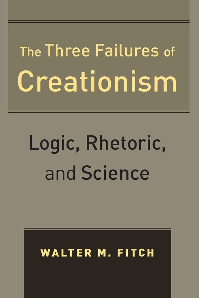 The Three Failures of Creationism by Walter Fitch