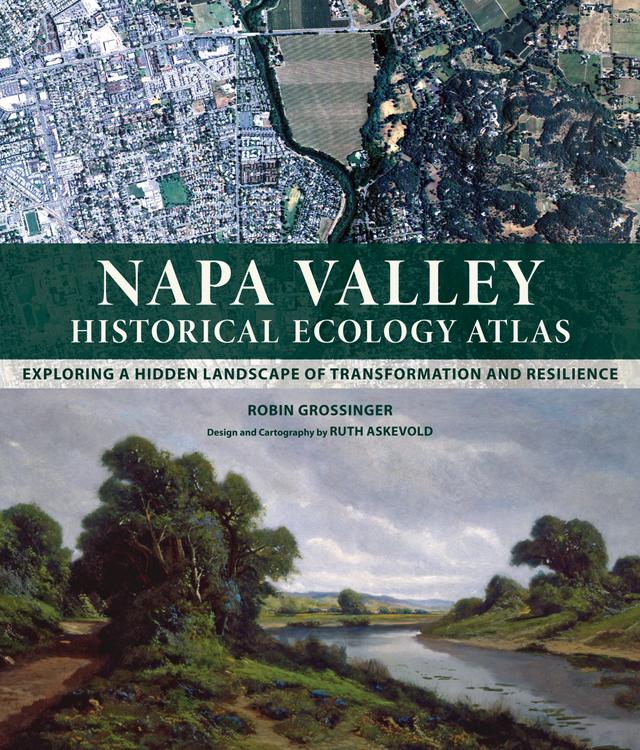 Napa Valley Historical Ecology Atlas by Robin Grossinger