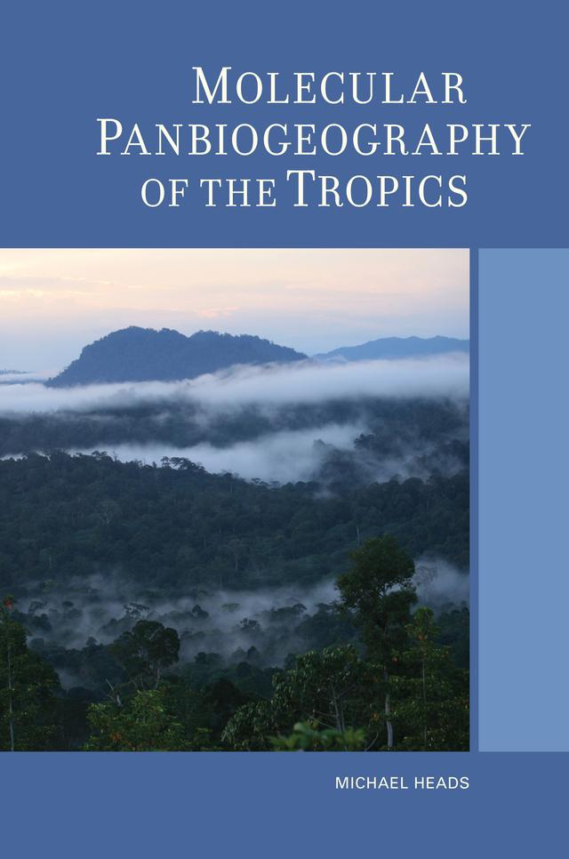 Molecular Panbiogeography of the Tropics by Michael Heads