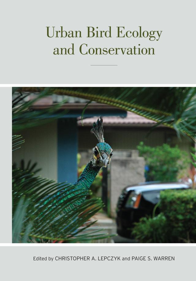 Urban Bird Ecology and Conservation by Christopher A. Lepczyk, Paige S. Warren