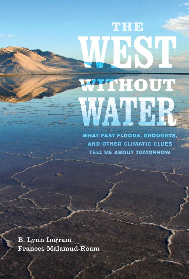 The West without Water by B. Lynn Ingram, Frances Malamud-Roam
