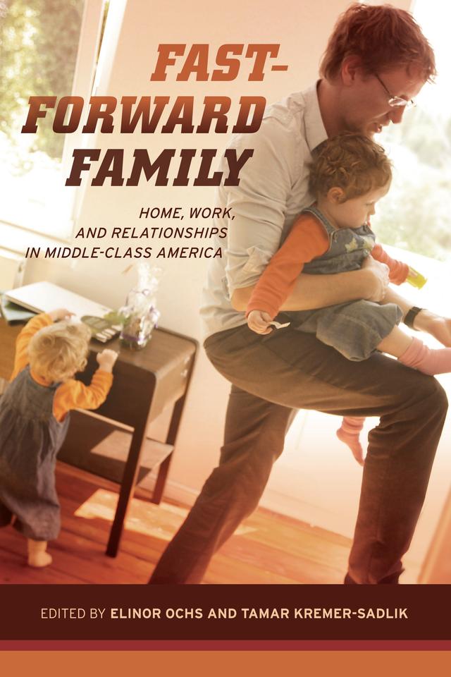 Fast-Forward Family by Elinor Ochs, Tamar Kremer-Sadlik
