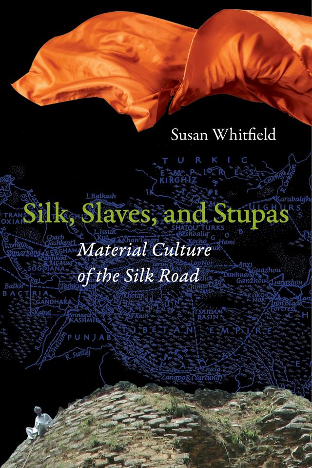 Silk, Slaves, and Stupas by Susan Whitfield