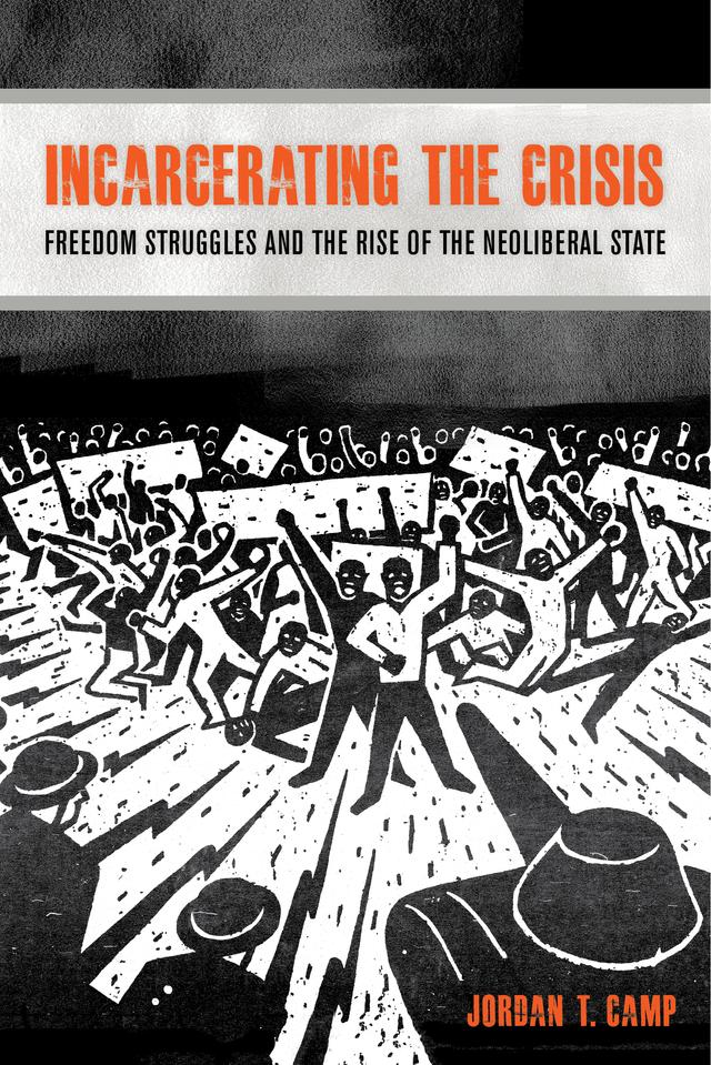 Incarcerating the Crisis by Jordan T. Camp