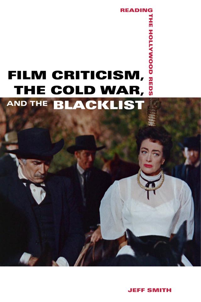 Film Criticism, the Cold War, and the Blacklist by Jeff Smith