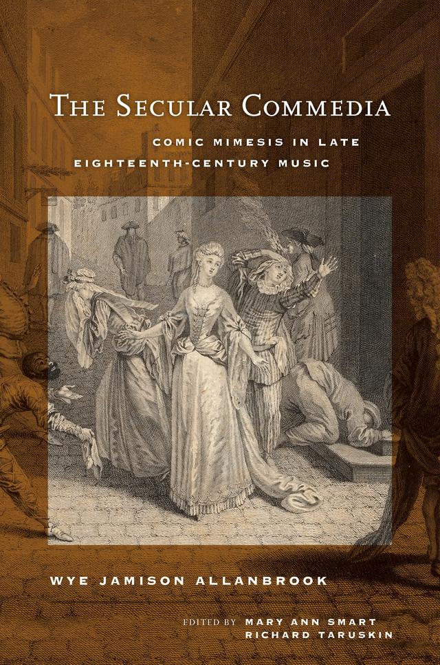 The Secular Commedia by Mary Ann Smart, Richard Taruskin, Wye Jamison Allanbrook