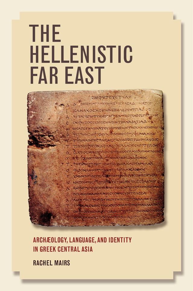 The Hellenistic Far East by Rachel Mairs