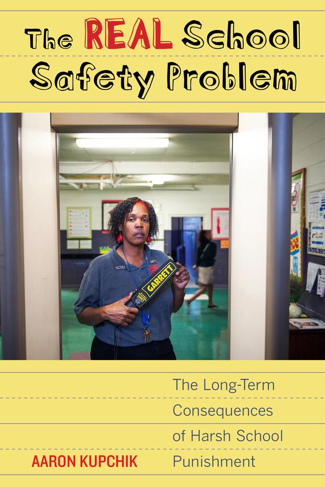 The Real School Safety Problem by Aaron Kupchik