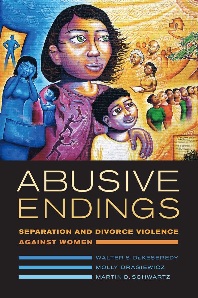 Abusive Endings by Martin D. Schwartz, Molly Dragiewicz, Walter S. DeKeseredy