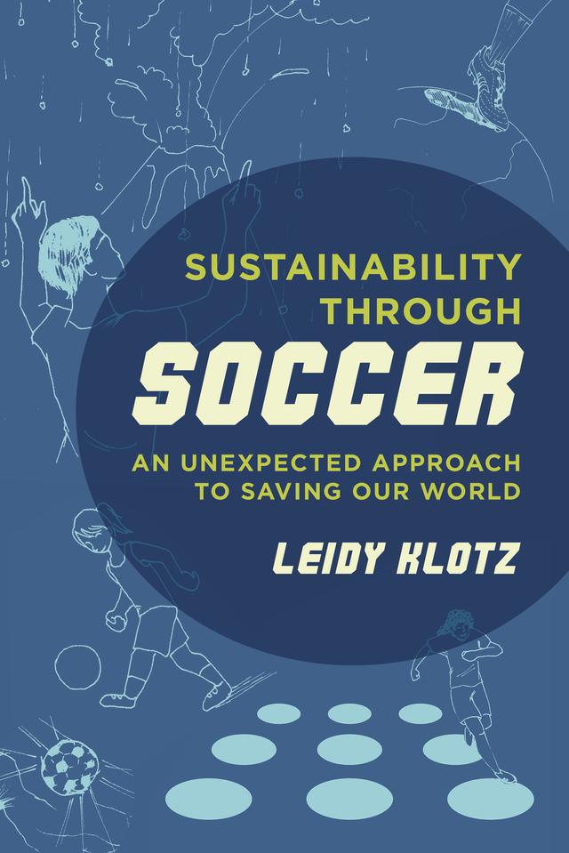 Sustainability through Soccer by Leidy Klotz