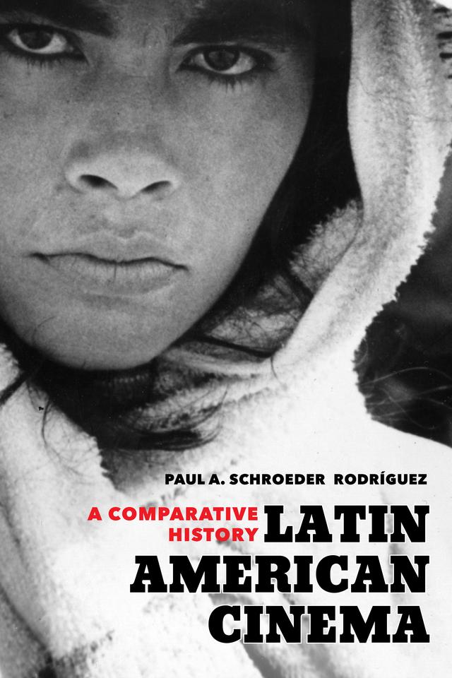 Latin American Cinema by Paul A. Schroeder Rodríguez