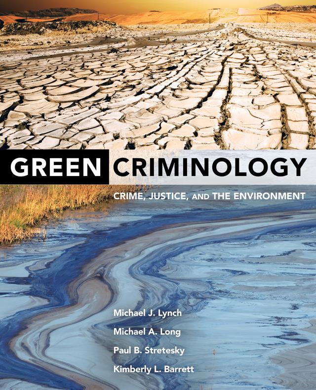 Green Criminology by Kimberly L. Barrett, Michael A. Long, Michael J. Lynch, Paul B. Stretesky