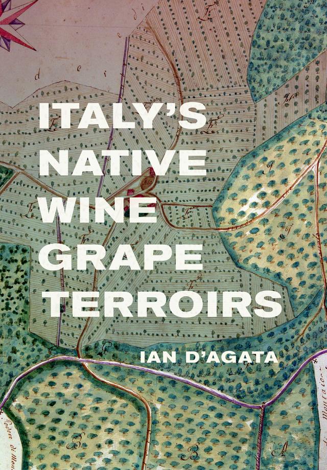 Italy's Native Wine Grape Terroirs by Ian D'Agata