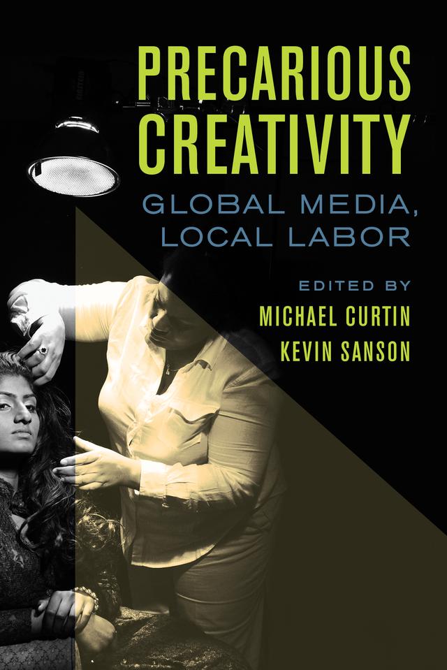 Precarious Creativity by Kevin Sanson, Michael Curtin