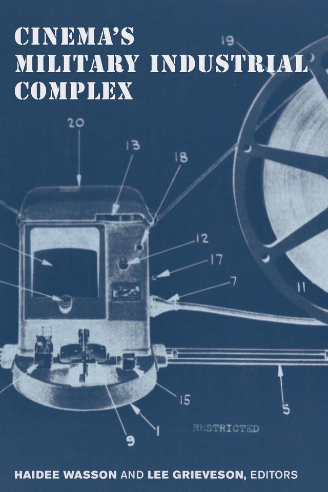Cinema's Military Industrial Complex by Haidee Wasson, Lee Grieveson