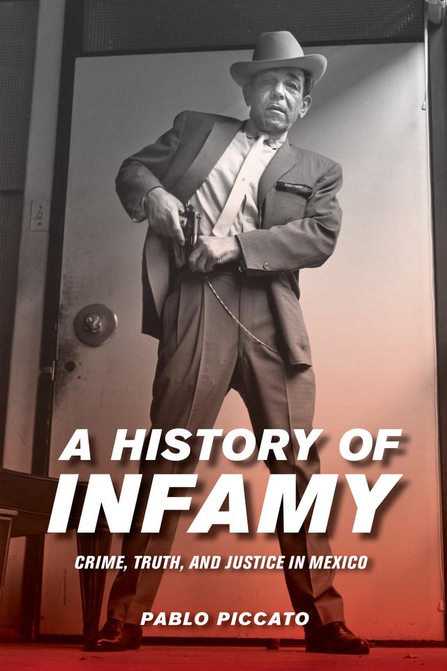 A History of Infamy by Pablo Piccato