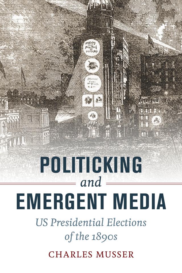Politicking and Emergent Media by Charles Musser