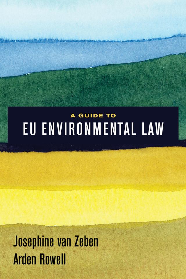 A Guide to EU Environmental Law by Arden Rowell, Josephine van Zeben