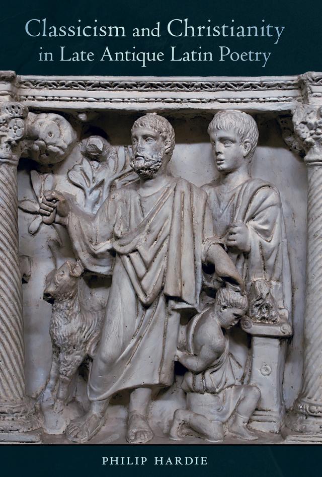 Classicism and Christianity in Late Antique Latin Poetry by Prof. Philip Hardie