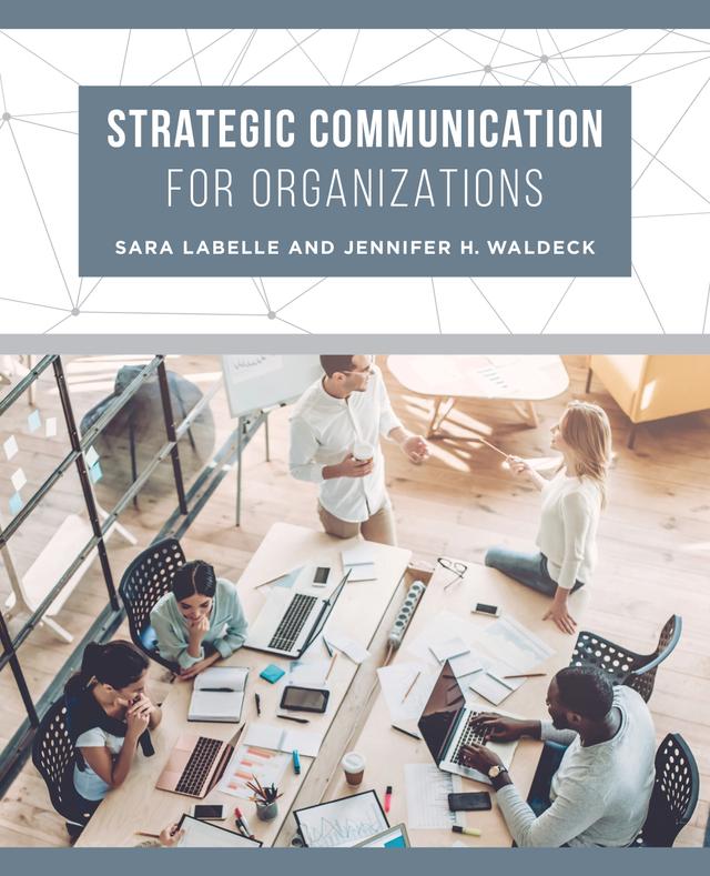 Strategic Communication for Organizations by Jennifer H. Waldeck, Sara LaBelle