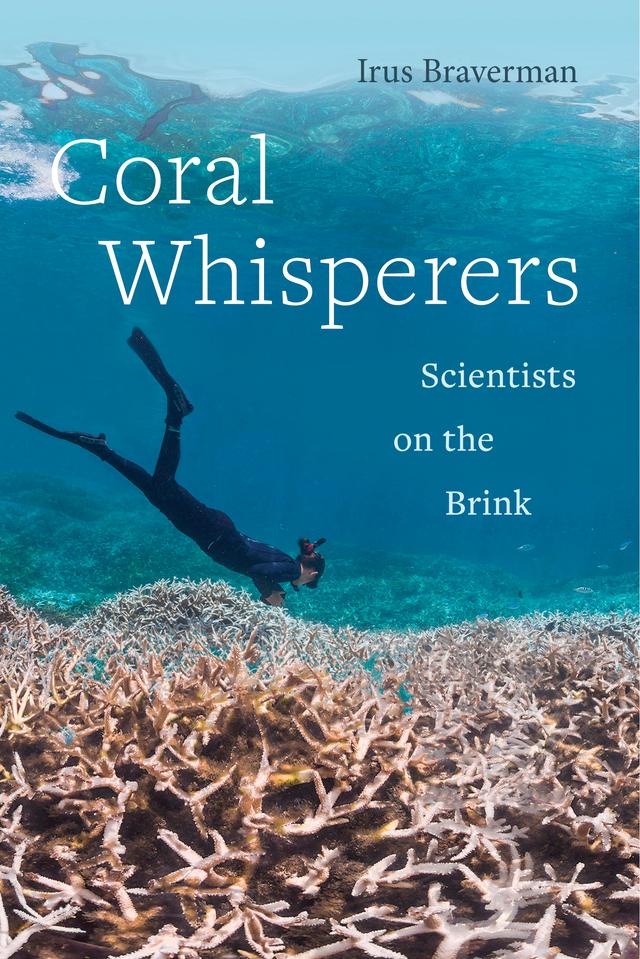 Coral Whisperers by Irus Braverman