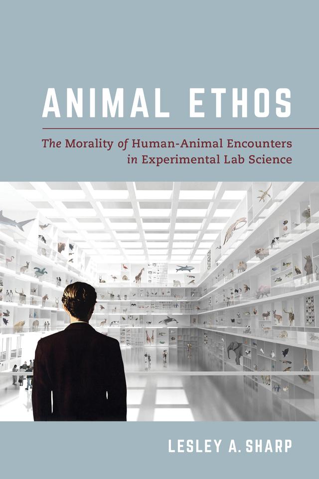 Animal Ethos by Lesley A. Sharp