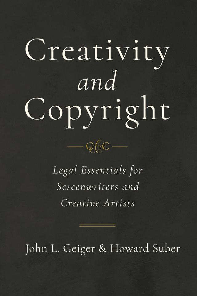 Creativity and Copyright by Howard Suber, John L. Geiger