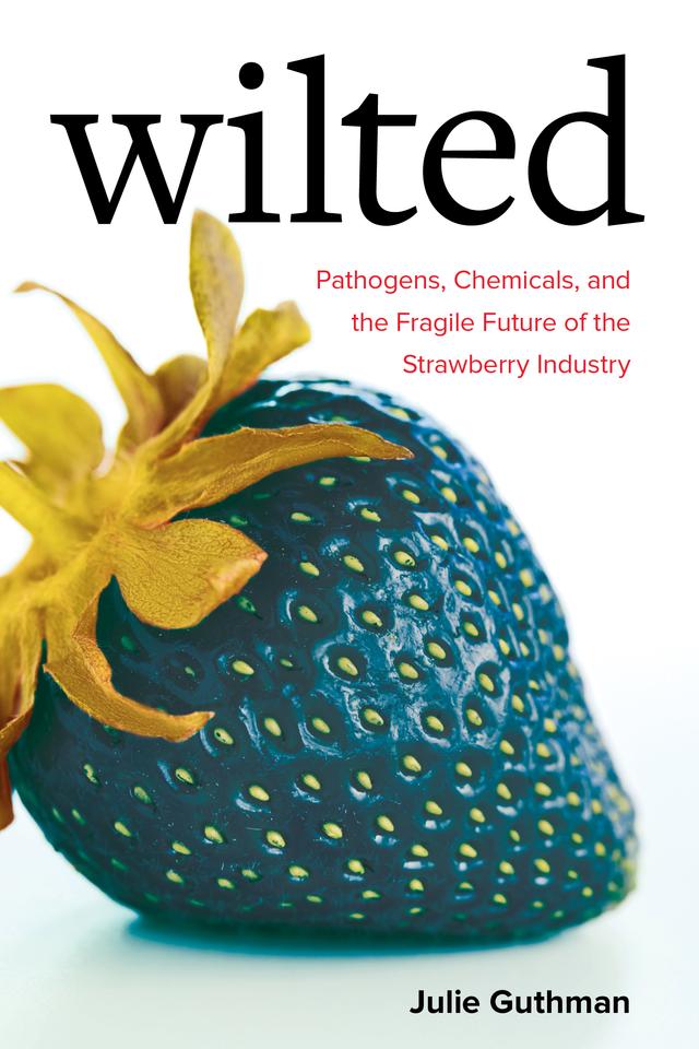 Wilted by Julie Guthman