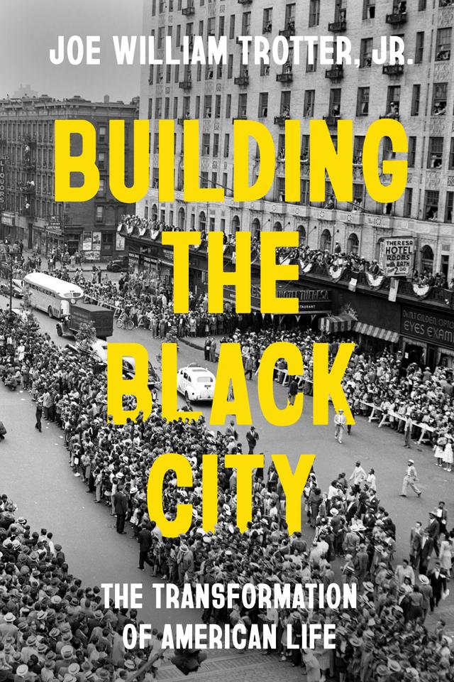 Building the Black City by Joe William Trotter Jr.