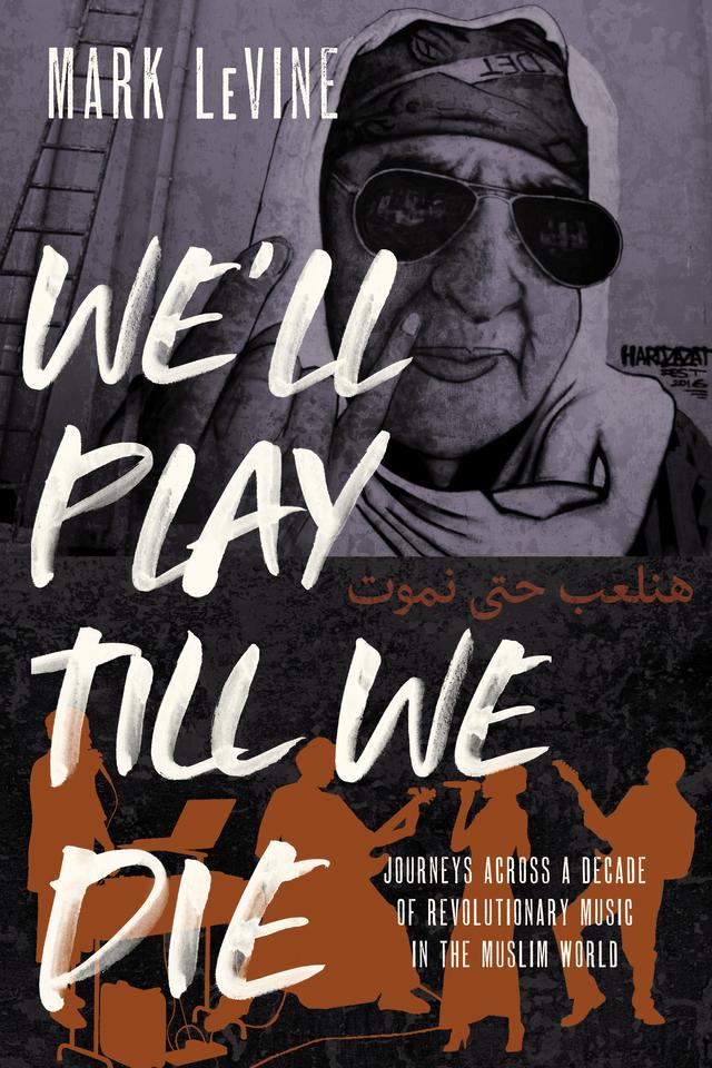 We'll Play till We Die by Mark LeVine