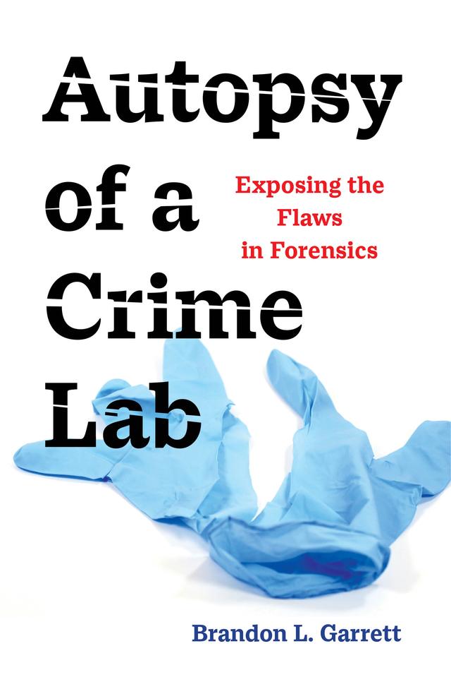 Autopsy of a Crime Lab by Brandon L. Garrett