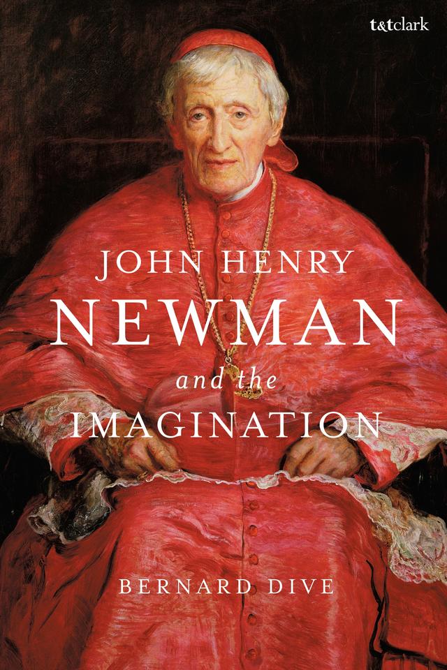 John Henry Newman and the Imagination by Bernard Dive