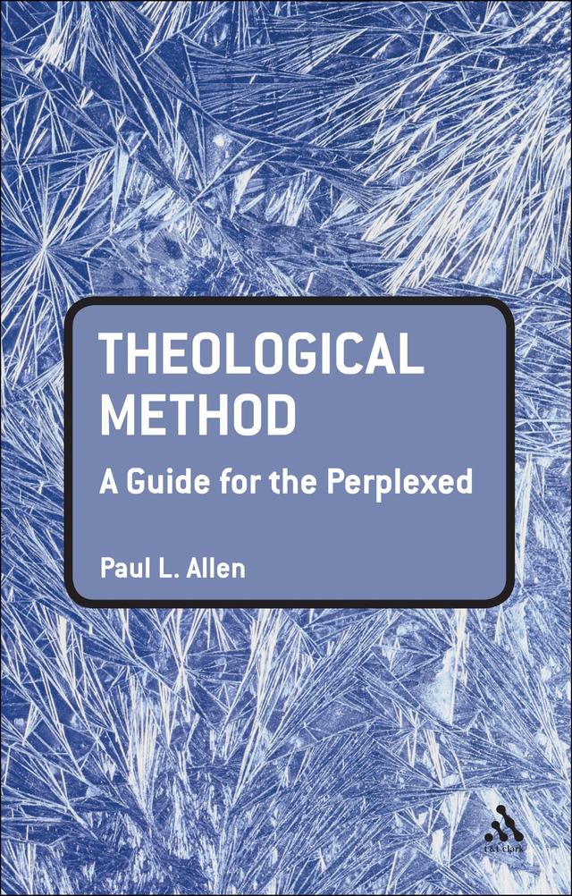 Theological Method: A Guide for the Perplexed by Paul L. Allen