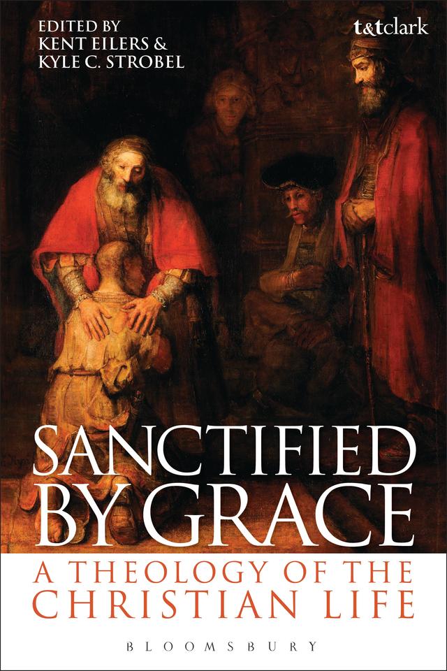 Sanctified by Grace by Kent Eilers, Kyle C. Strobel