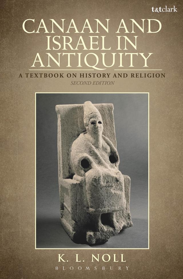 Canaan and Israel in Antiquity: A Textbook on History and Religion by K. L. Noll